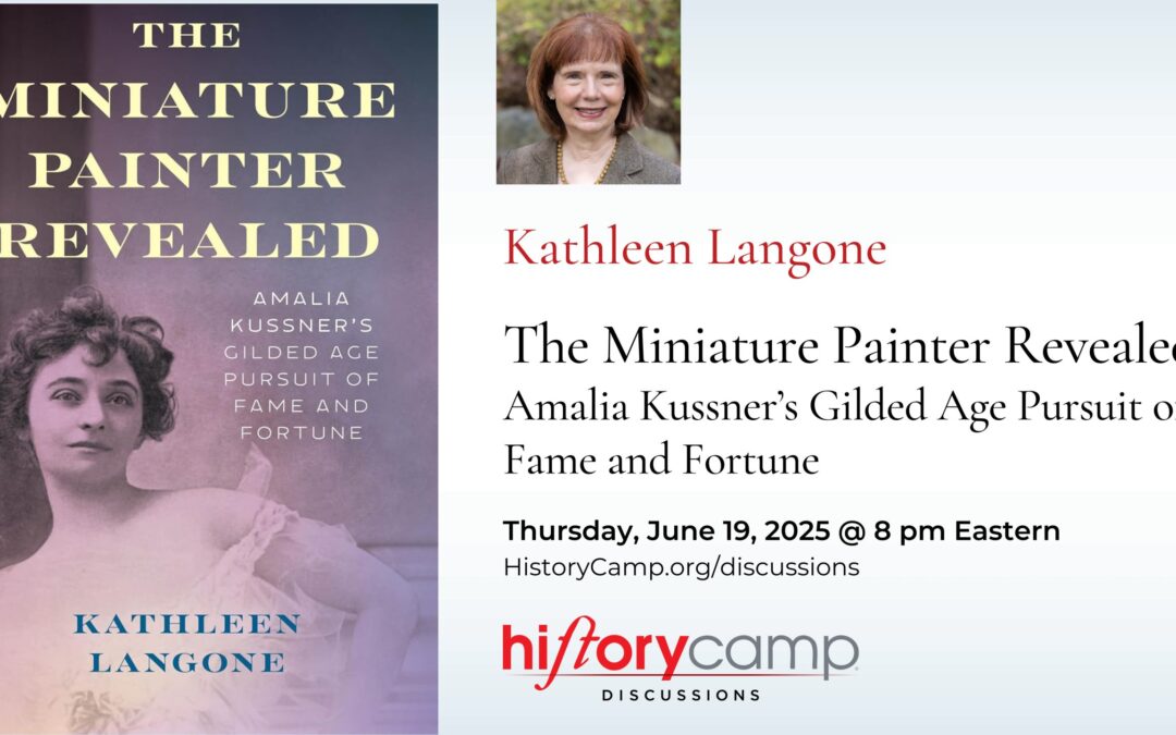 Kathleen Langone — The Miniature Painter Revealed: Amalia Kussner’s Gilded Age Pursuit of Fame and Fortune