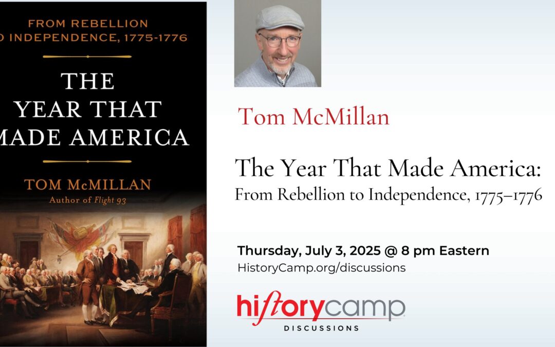 Tom McMillan — The Year That Made America: From Rebellion to Independence, 1775–1776