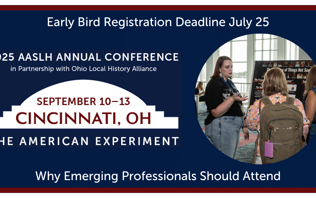 Why Emerging History Professionals Should Attend the 2025 AASLH/OLHA Annual Conference