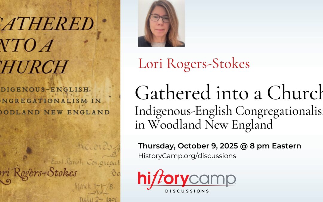 Lori Rogers-Stokes — Gathered into a Church: Indigenous-English Congregationalism in Woodland New England