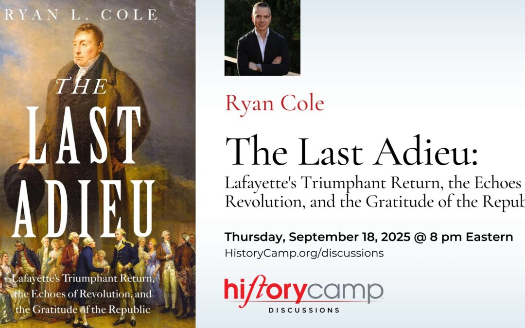 Ryan Cole — The Last Adieu: Lafayette’s Triumphant Return, the Echoes of Revolution, and the Gratitude of the Republic