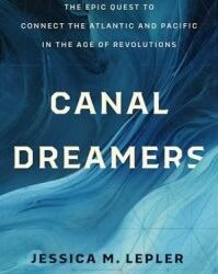 Episode 428: Jessica Lepler, America’s Forgotten Quest to Link Two Oceans