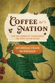 Episode 429: Michelle McDonald, Coffee in Early America: Why Americans Really Drink Coffee