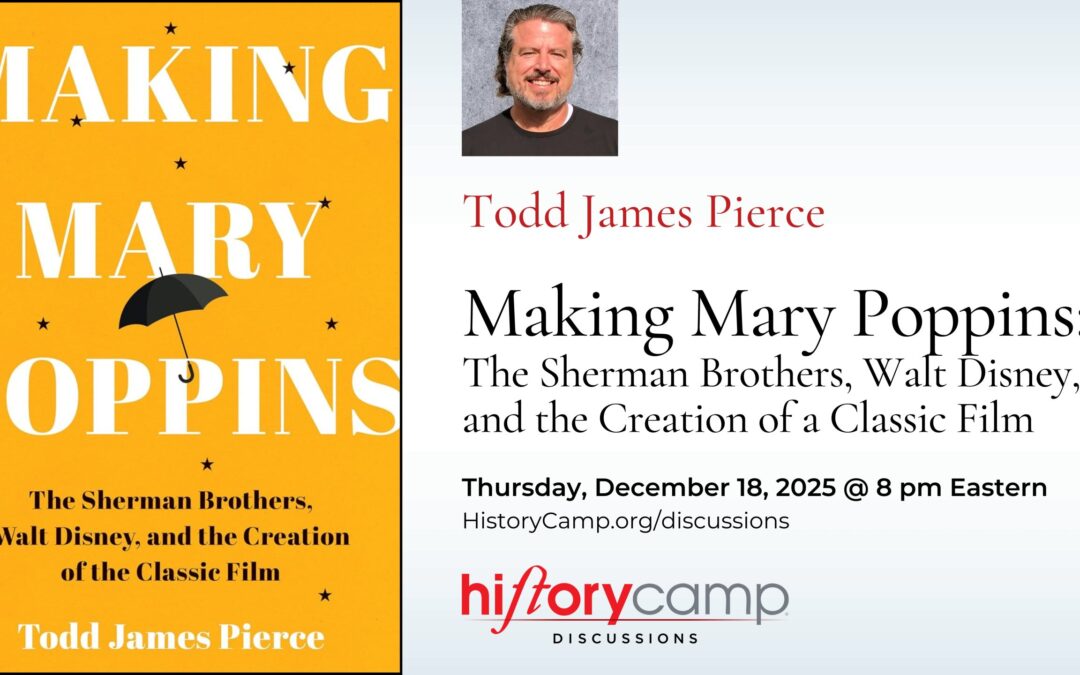 Todd James Pierce — Making Mary Poppins: The Sherman Brothers, Walt Disney, and the Creation of a Classic Film