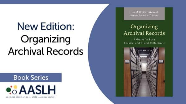 New Edition of AASLH Book: Organizing Archival Records