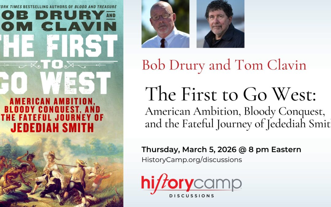 Bob Drury and Tom Clavin — The First to Go West: American Ambition, Bloody Conquest, and the Fateful Journey of Jedediah Smith