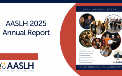 Defending and Uplifting Our Field: Read the 2025 AASLH Annual Report
