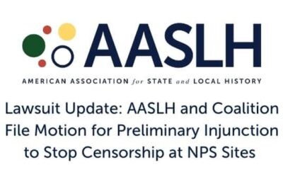 Lawsuit Update: AASLH and Coalition File Motion for Preliminary Injunction to Stop Censorship at NPS Sites