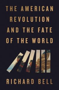 Episode 438: Rick Bell, The American Revolution and the Fate of the World
