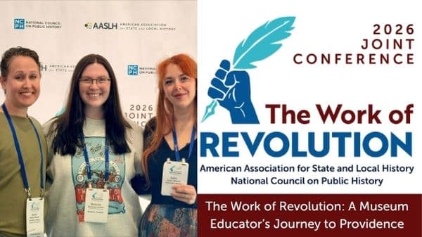 The Work of Revolution: A Museum Educator’s Journey to Providence